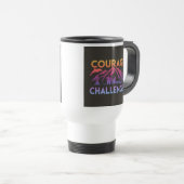 "Courage Faces Challenges" Reisecoffee Mug Reisebecher (VorderseiteRechts)