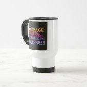 "Courage Faces Challenges" Reisecoffee Mug Reisebecher (Vorderseite Links)