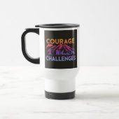 "Courage Faces Challenges" Reisecoffee Mug Reisebecher (Links)