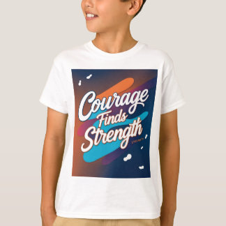 Courage Findt Festigkeit Inspiration T - Shirt
