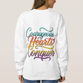 Courage Hearts Conquer Sweatshirt (Rückseite)