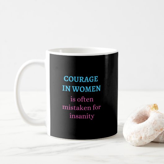 Courage in Women Is Often Mistaken for Insanity Kaffeetasse (Mit Donut)