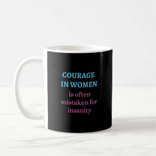 Courage in Women Is Often Mistaken for Insanity Kaffeetasse (Links)