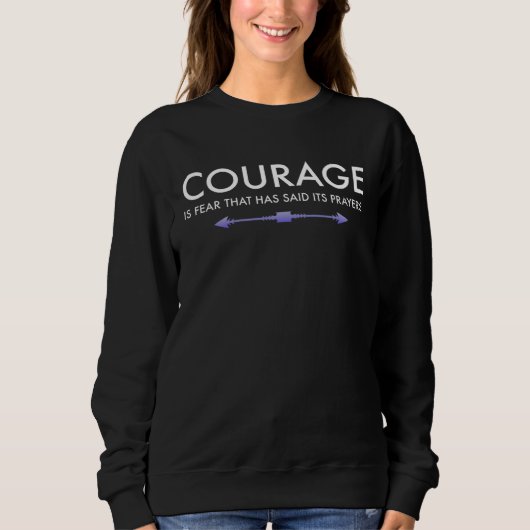 Courage is fear that his prayers faith bible sweatshirt (Vorderseite)