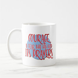 Courage ist Angst Erholung Slogan Kaffeetasse