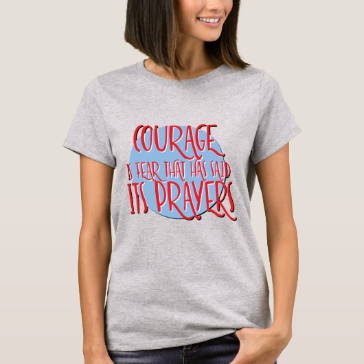 Courage ist Furchtgebet | Funny 12 Step Erholung T-Shirt (Vorderseite)