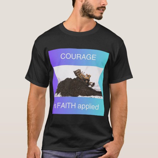 Courage ist Vertrauen angewandt T-Shirt (Vorderseite)