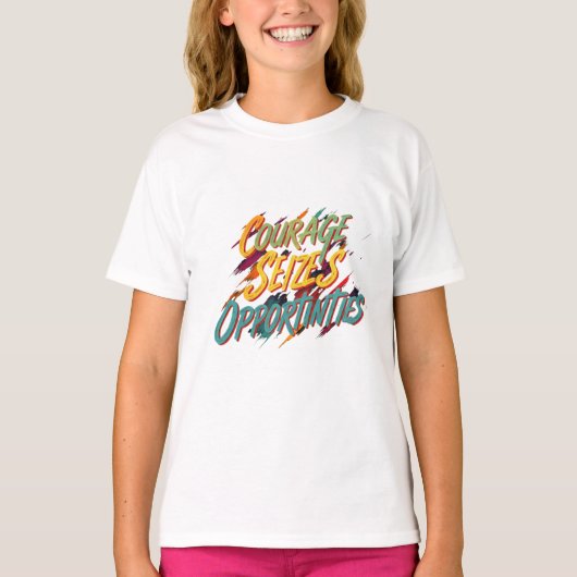 Courage nutzt Chance T-Shirt (Vorderseite)