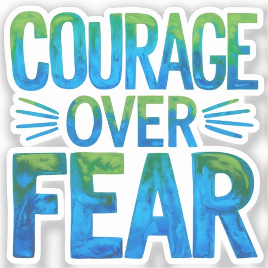 Courage over fear aufkleber (Vorderseite)