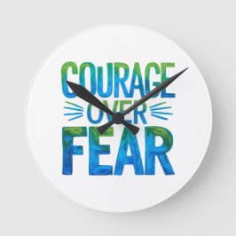 Courage over fear runde wanduhr