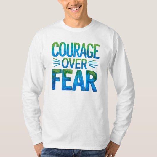 Courage over fear T-Shirt (Vorderseite)