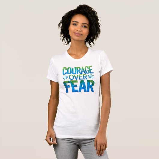 Courage over fear T-Shirt (Vorne ganz)