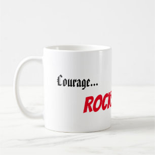"Courage...Rocks" Tasse