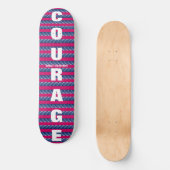 Courage Skateboard (Vorderseite)