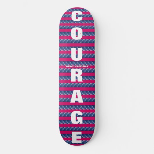 Courage Skateboard (Vorderseite)