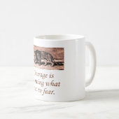 Courage weiß, was man nicht fürchten soll kaffeetasse (VorderseiteRechts)
