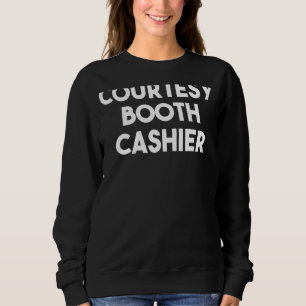 Courtesy Booth Cashier Sweatshirt