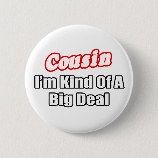 Cousin... Big Deal Button (Vorderseite)
