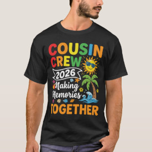 Cousin Crew 2026 Gemeinsam Erinnerungen Schaffen T T-Shirt