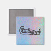 Cousin Crew Magnet (Vorderseite/Rückseite)