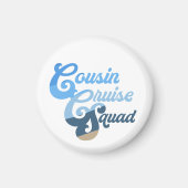Cousin Cruise Squad Magnet (Vorne)