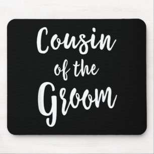 Cousin des Bräutigams Hochzeit Braut Brautparty Mousepad