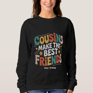 Cousin machen Brüder und Schwestern zu den besten  Sweatshirt