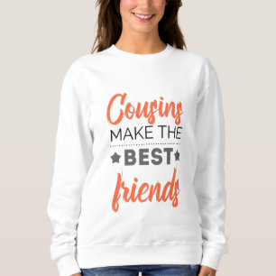 Cousin machen die besten Freunde Sweatshirt