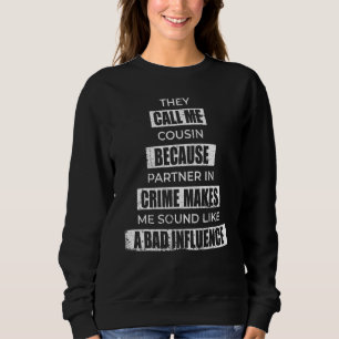 Cousin Partner in Crime macht mich wie ein schlech Sweatshirt