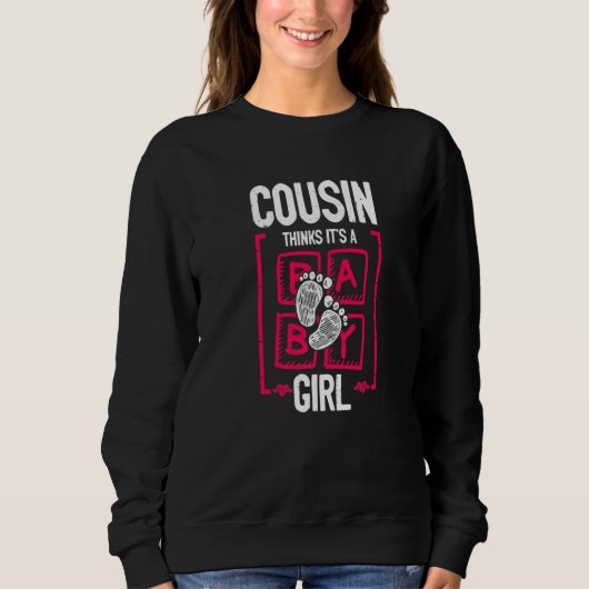 Cousin Thinks It's a Girl Gender Reveal Baby Show Sweatshirt (Vorderseite)