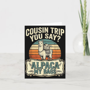 Cousin Trip sagt Alpaka meine Taschen  Karte