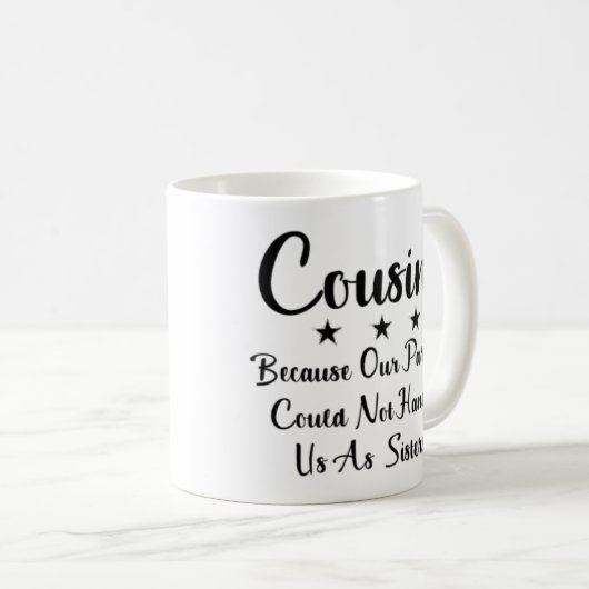 Cousin, weil unsere Eltern uns nicht so behandeln  Kaffeetasse (VorderseiteRechts)