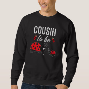 Cousin zu Ladybug Babydusche Ladybug Cousin Sweatshirt