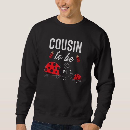 Cousin zu Ladybug Babydusche Ladybug Cousin Sweatshirt (Vorderseite)