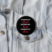 Cousins By Blood Sisters Button (Beispiel)