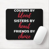Cousins By Blood Sisters Mousepad (Mit Mouse)
