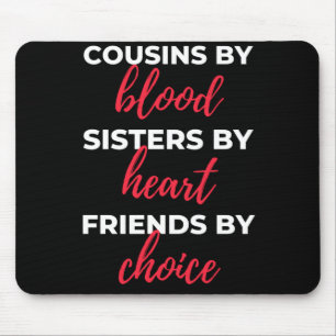 Cousins By Blood Sisters Mousepad