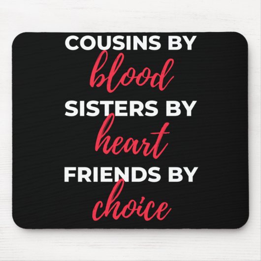 Cousins By Blood Sisters Mousepad (Vorne)
