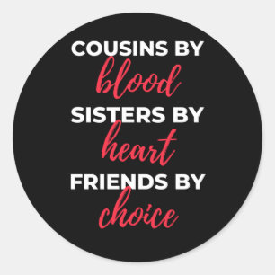 Cousins By Blood Sisters Runder Aufkleber
