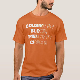 Cousins der Familie Blutfreunde von Choice Cousins T-Shirt