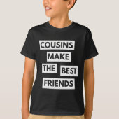 Cousins machen die besten Freunde T-Shirt (Vorderseite)