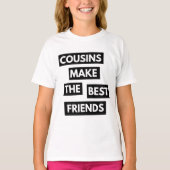 Cousins machen die besten Freunde T-Shirt (Vorderseite)