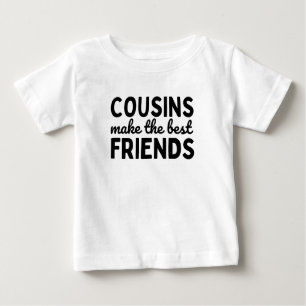 Cousins Make The Best Friends Baby T-shirt