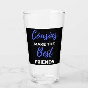 Cousins Make The Best Friends Glas
