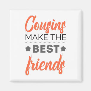 Cousins Make The Best Friends Magnet