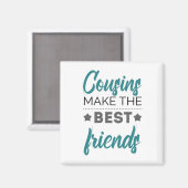 Cousins Make The Best Friends Magnet (Vorderseite/Rückseite)