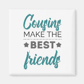 Cousins Make The Best Friends Magnet (Vorne)