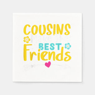 Cousins Make The Best Friends Serviette