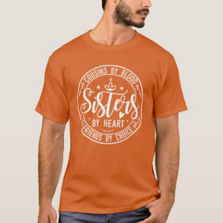 Cousins von "Blood Sisters by Heart Friends by Cho T-Shirt