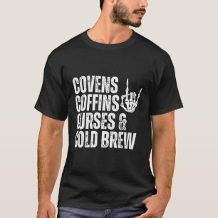 Covens Coffins Curses Cold Brew Fall Halloween Spi T-Shirt